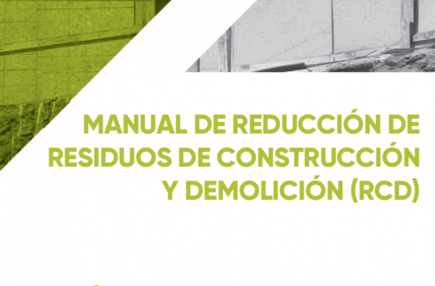 Documento Técnico: MANUAL DE REDUCCIÓN DE RESIDUOS DE CONSTRUCCIÓN Y DEMOLICIÓN (RCD)